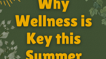Why Wellness is Key this Summer