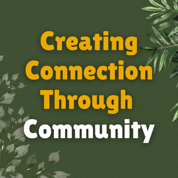 Creating Connection Through Community