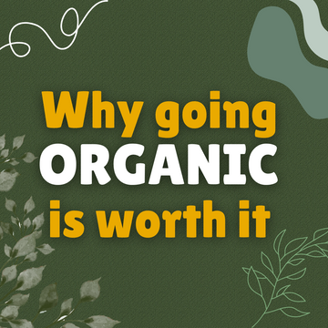 Why Going Organic is Worth It